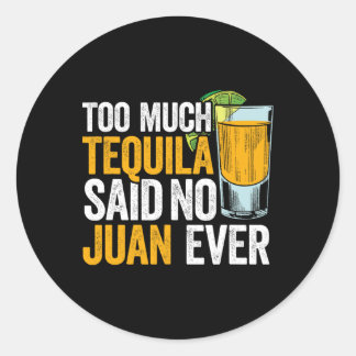 Pegatina Redonda Demasiado Tequila no dijo Juan nunca México cinco