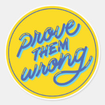 Demostrarles que están equivocados