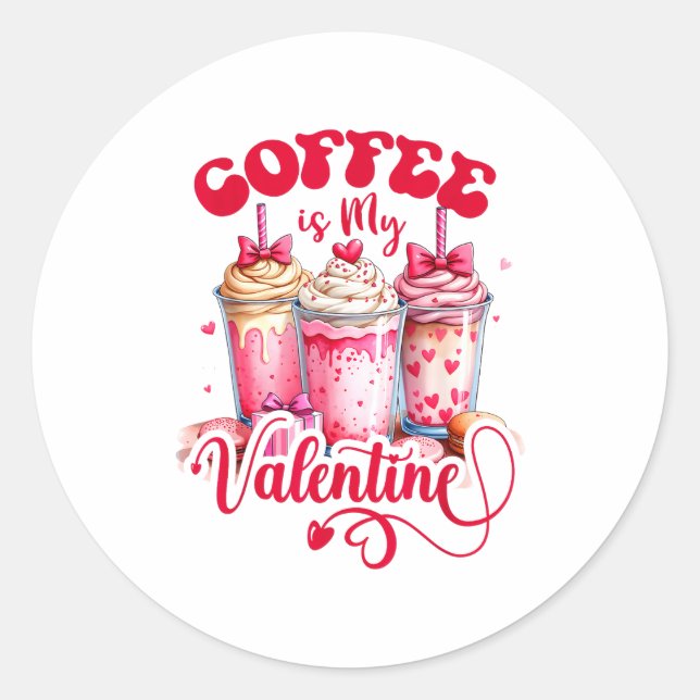 Pegatina Redonda Design Coffee Is My Valentine Funny Lover  (Anverso)