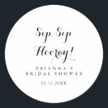 Pegatina Redonda Despedida de soltera Sip Sip Hurra con caligrafía<br><div class="desc">Esta etiqueta de despedida de soltera con caligrafía moderna sip sip hooray es perfecta para una ducha de boda rústica. El diseño simple y elegante presenta tipografía de escritura clásica y elegante en negro y blanco.</div>