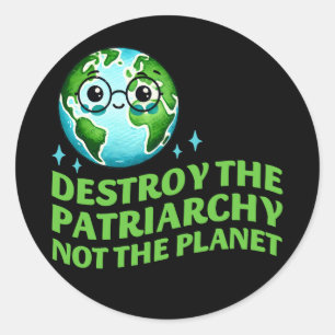Pegatina Redonda Destruir El Patriarcado No El Planeta Ecofeminista