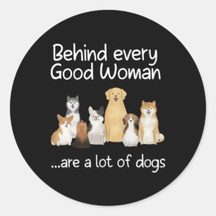 Pegatina Redonda Detrás De Cada Buena Mujer Hay Un Montón De Perros