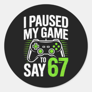 Pegatina Redonda Detuve Mi Juego Para Decir 67 Jugador Chicos Gamer