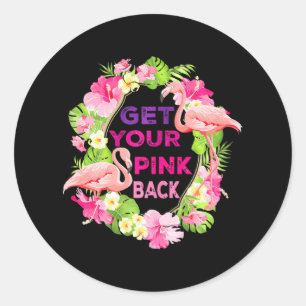 Pegatina Redonda Devuelva tu Flamingo Funny Rosa para Mujeres