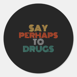 Pegatina Redonda Di Quizás A Las Drogas Camiseta Vintage Anti Droga