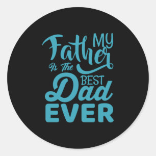 Pegatina Redonda Día del Padre Mi Padre Es El Mejor Papá De La Hist