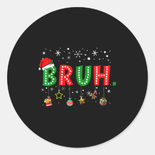 Pegatina Redonda Dicho divertido de Navidad Meme Bruh Saludo Bro Ad