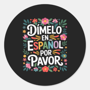 Pegatina Redonda Dicho divertido en español Dímelo en español Fu