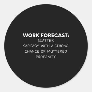 Pegatina Redonda Dicho Divertido Pronóstico de Trabajo Sarcasmo Bro
