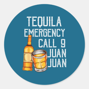 Pegatina Redonda Dicho Divertido Tequila Llamada de Emergencia Juan