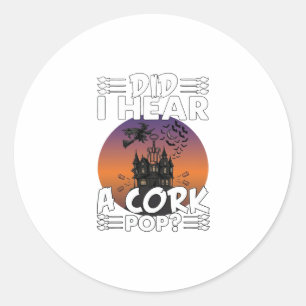 Pegatina Redonda Did Hear Cork Pop Halloween Haunted House Corkscre