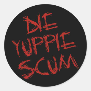 PEGATINA REDONDA DIE YUPPIE SCUM