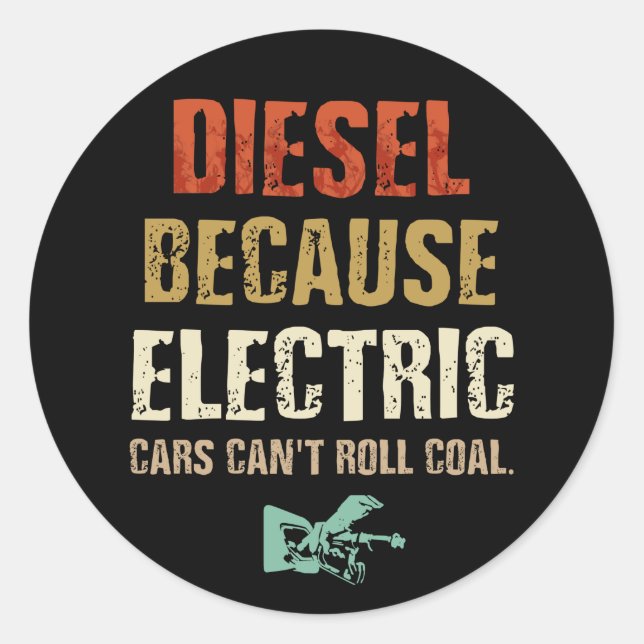 Pegatina Redonda Diesel porque los autos eléctricos no pueden rodar (Anverso)