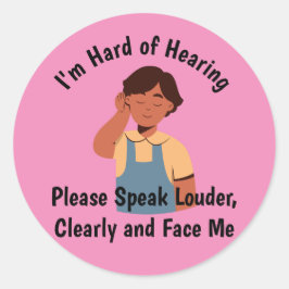 Pegatina Redonda Difícil de escuchar hablar más fuerte