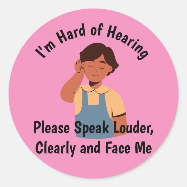 Pegatina Redonda Difícil de escuchar hablar más fuerte (Anverso)