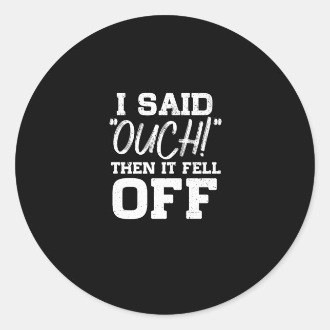 Pegatina Redonda Dije Que Entonces Se Quedó Amputado. (Anverso)