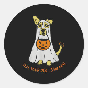 Pegatina Redonda Dile a tu perro que dije Boo Halloween