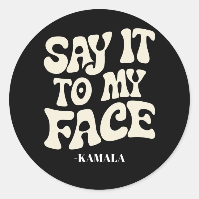 Pegatina Redonda Dilo A Mi Cara Kamala Harris 2024 Debate (Anverso)