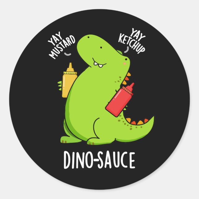 Pegatina Redonda Dino-Sauce Funny Dinosaur Pun Dark BG (Anverso)