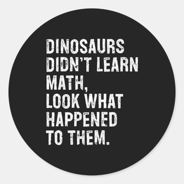 Pegatina Redonda Dinosaurs Didn't Learn Math Funny Math Teacher  (Anverso)