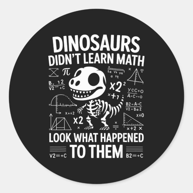 Pegatina Redonda Dinosaurs Didn't Learn Math Funny Math Teacher Stu (Anverso)