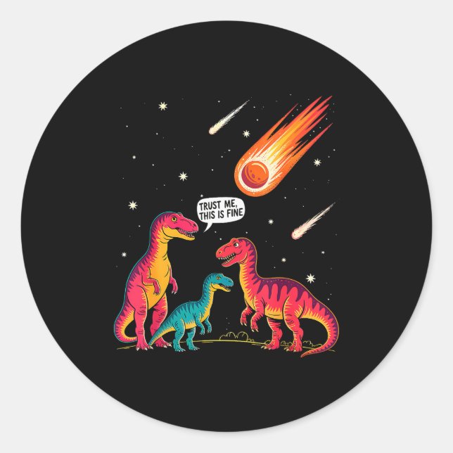 Pegatina Redonda Dinosaurs Meteorite Sarcastic This Is Fine Funny  (Anverso)