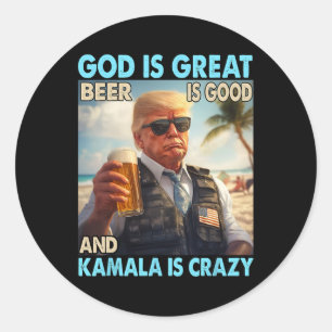 Pegatina Redonda Dios Es Grande La Cerveza Es Buena Y Kamala Es Div