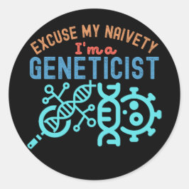Pegatina Redonda Disculpe mi ingenuidad... soy genetista