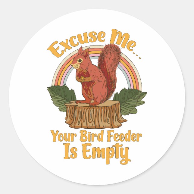 Pegatina Redonda Disculpe Su Comedero De Pájaros Está Vacío Squirre (Anverso)