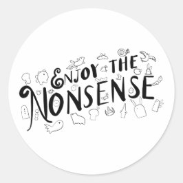 Pegatina Redonda Disfruta de las tonterías