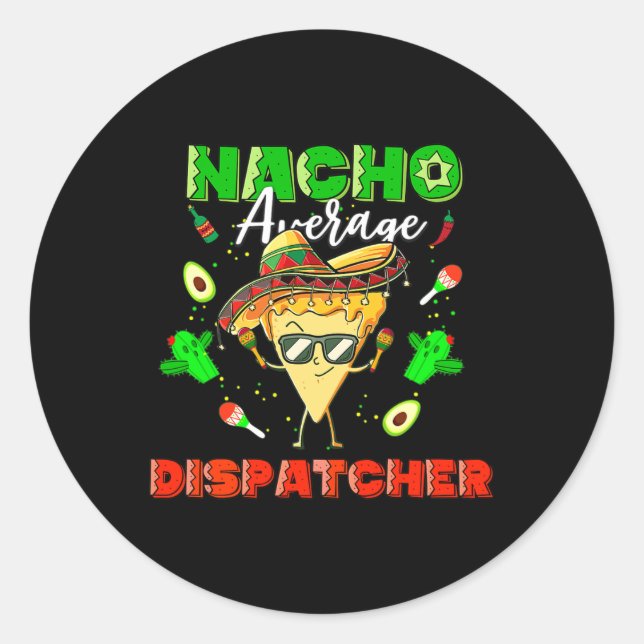 Pegatina Redonda Dispatcher Promedio De Nacho Mexicano (Anverso)