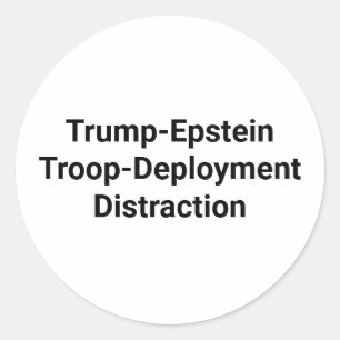 Pegatina Redonda Distracción-despliegue-de-tropas Trump-Epstein Han