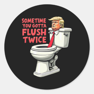 Pegatina Redonda Divertido Anti Trump A Veces Tienes Que Flush Dos