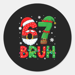 Pegatina Redonda Divertido Bruh 67 Seis Siete 6 7 Meme Navidad Chic