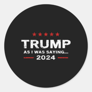 Pegatina Redonda Divertido Como Iba Diciendo Trump 2024 Presidente 