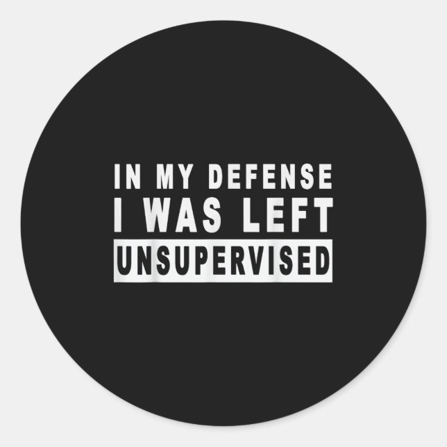 Pegatina Redonda Divertido En Mi Defensa, Me Quedé Sin Supervisión (Anverso)