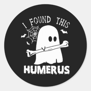 Pegatina Redonda Divertido, encontré este Humerus Boo Ghost Hallowe