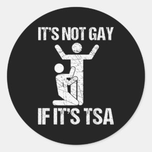 Pegatina Redonda Divertido No Es Gay Si Es Seguridad De Tsa Diverti