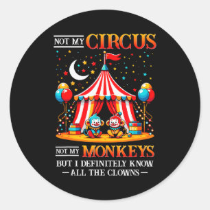 Pegatina Redonda Divertido No Es Mi Circo No Son Mis Monos Pero Lo