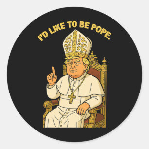 Pegatina Redonda Divertido político me gustaría ser el Papa Trump