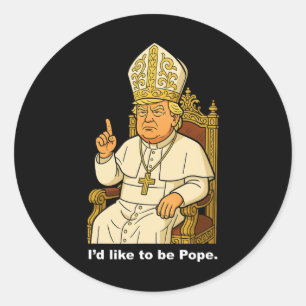 Pegatina Redonda Divertido político me gustaría ser el Papa Trump 2