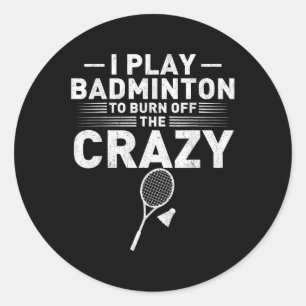 Pegatina Redonda Divertido Quemar La Locura Bádminton Humor Mujeres