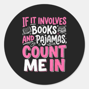 Pegatina Redonda Divertido si involucra libros y pijamas lectura de