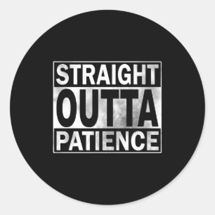 Pegatina Redonda Divertido Straight Outta Paciencia