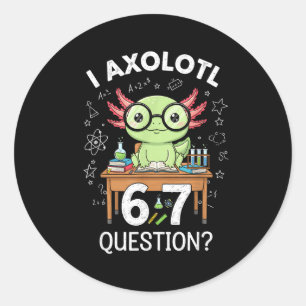 Pegatina Redonda Divertido tengo ajolote 67 preguntas ciencia ajolo