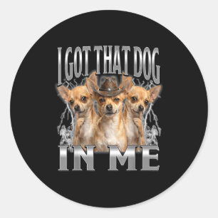 Pegatina Redonda Divertido tengo ese perro en mí meme de chihuahua
