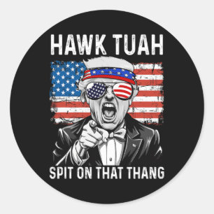 Pegatina Redonda Divertido Trump Hawk Tuah - Escupe Sobre Esa Cosa