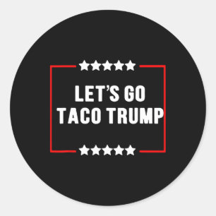 Pegatina Redonda Divertido vamos a hacer que Taco Trump siempre esc