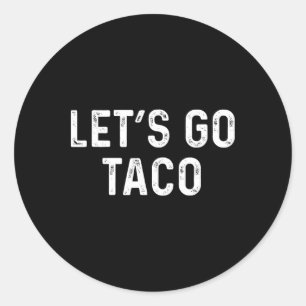 Pegatina Redonda Divertido Vamos Taco - Vamos Taco