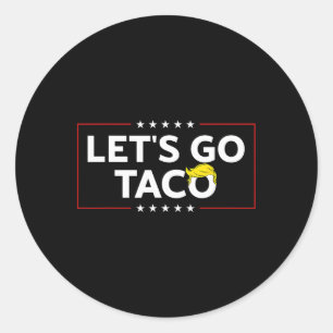 Pegatina Redonda Divertidos vamos a hacer que Taco Trump siempre mu
